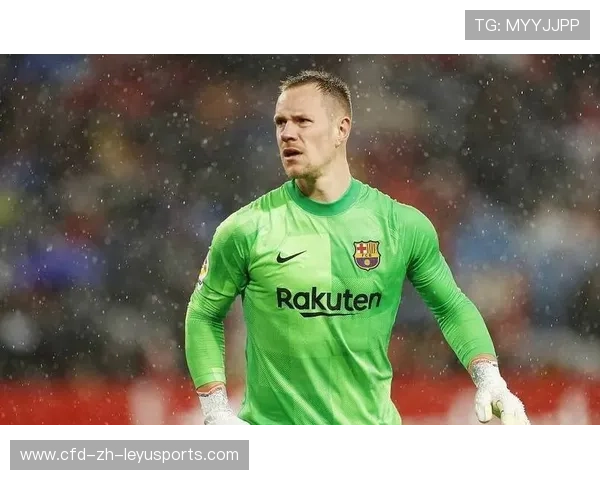 巴萨门神更替开启！特尔施特根时代或进入倒计时